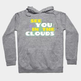 See You In The Clouds Hoodie